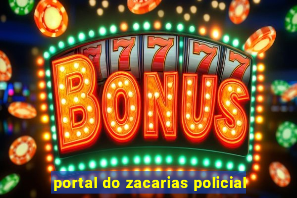 portal do zacarias policial